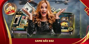 Game Bài B52 – Danh Mục Trò Chơi Hot Không Thể Bỏ Qua