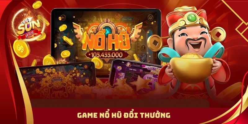Game nổ hũ đổi thưởng